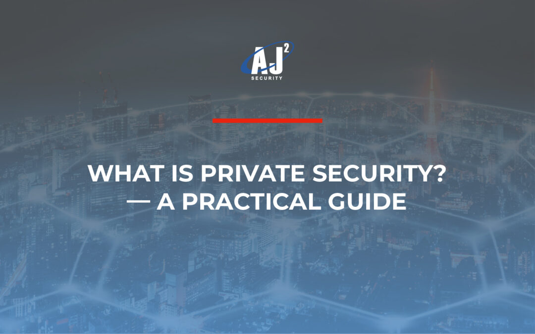 What Is Private Security? — A Practical Guide