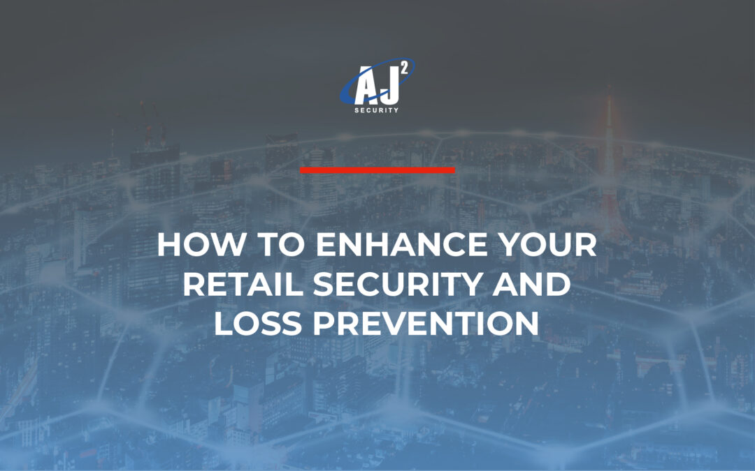 How to Enhance Your Retail Security and Loss Prevention